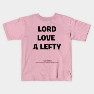 Lord Love a Lefty! Kids T-Shirt